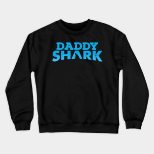 Daddy shark Crewneck Sweatshirt